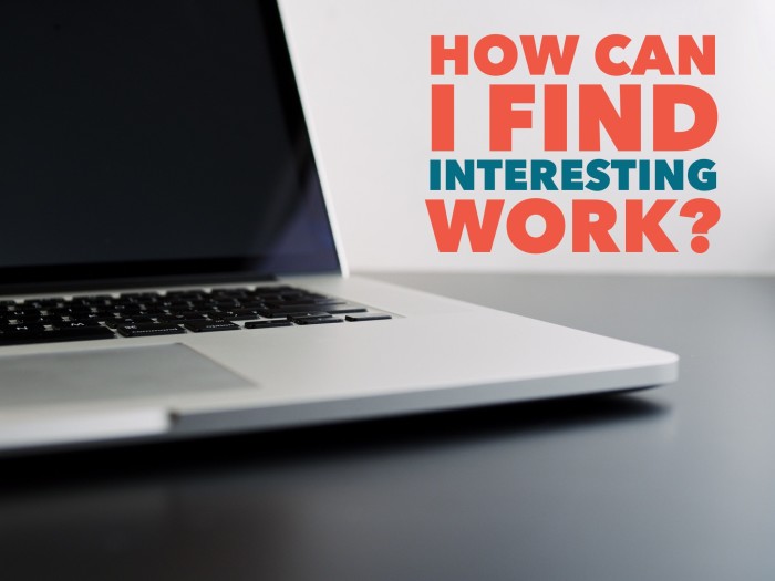 How Can I Find Interesting, Lucrative Work?
